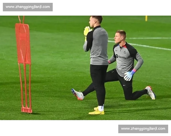 特尔施特根强硬表态：留队争主力，转会传闻无关紧要