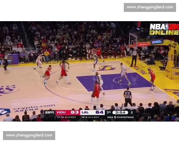湖人对决火箭精彩集锦詹姆斯领衔攻防盛宴回顾全场高光时刻燃爆赛场